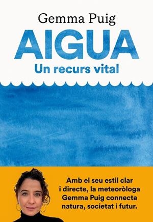 AIGUA UN RECURS VITAL | 9788411731379 | PUIG, GEMMA | Llibreria Drac - Librería de Olot | Comprar libros en catalán y castellano online