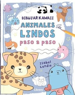 DIBUJAR KAWAII ANIMALES LINDOS PASO A PASO | 9789464990904 | LUNDIE, ISOBEL | Llibreria Drac - Llibreria d'Olot | Comprar llibres en català i castellà online