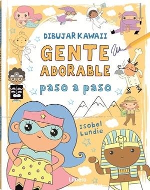 DIBUJAR KAWAII GENTE ADORABLE PASO A PASO | 9789464990928 | LUNDIE, ISOBEL | Llibreria Drac - Llibreria d'Olot | Comprar llibres en català i castellà online