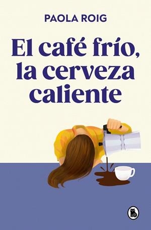 CAFÉ FRÍO LA CERVEZA CALIENTE, EL | 9788402430267 | ROIG, PAOLA | Llibreria Drac - Llibreria d'Olot | Comprar llibres en català i castellà online