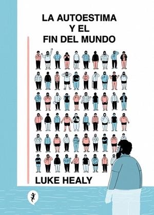 AUTOESTIMA Y EL FIN DEL MUNDO, LA | 9788419409843 | HEALY, LUKE | Llibreria Drac - Llibreria d'Olot | Comprar llibres en català i castellà online