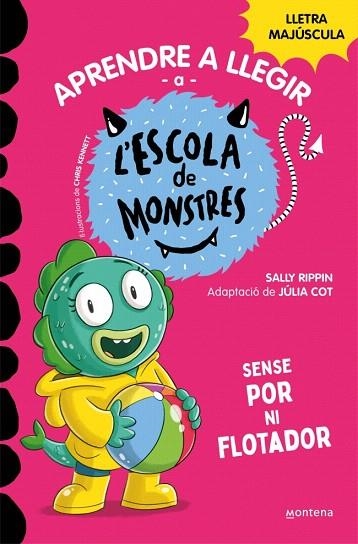 SENSE POR NI FLOTADOR (APRENDRE A LLEGIR A L'ESCOLA DE MONSTRES 18) | 9788419746191 | RIPPIN, SALLY | Llibreria Drac - Librería de Olot | Comprar libros en catalán y castellano online