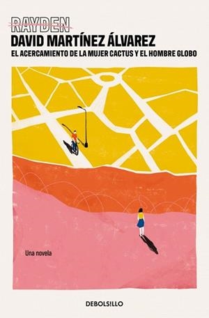 ACERCAMIENTO DE LA MUJER CACTUS Y EL HOMBRE GLOBO, EL | 9788466371766 | MARTÍNEZ ÁLVAREZ, DAVID | Llibreria Drac - Librería de Olot | Comprar libros en catalán y castellano online