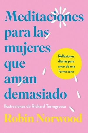MEDITACIONES PARA LAS MUJERES QUE AMAN DEMASIADO | 9788410467156 | LAVEDAN, LIDIA; NORWOOD, ROBIN | Llibreria Drac - Librería de Olot | Comprar libros en catalán y castellano online