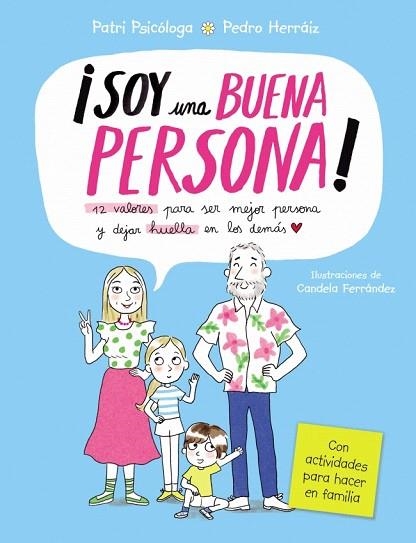 SOY UNA BUENA PERSONA. 12 VALORES PARA SER MEJOR PERSONA Y DEJAR HUELLA EN LOS DEMÁS | 9788448870287 | HERRÁIZ, PEDRO; RAMÍREZ, PATRICIA | Llibreria Drac - Llibreria d'Olot | Comprar llibres en català i castellà online