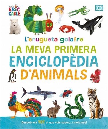 ERUGETA GOLAFRE, L'. LA MEVA PRIMERA ENCICLOPÈDIA D'ANIMALS | 9780241752944 | CARLE, ERIC | Llibreria Drac - Librería de Olot | Comprar libros en catalán y castellano online