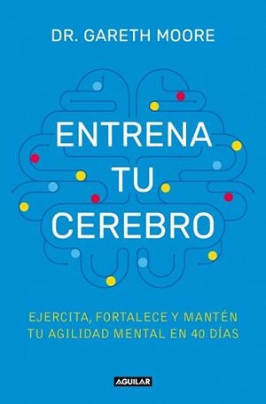 ENTRENA TU CEREBRO | 9788403525085 | MOORE, DR. GARETH | Llibreria Drac - Llibreria d'Olot | Comprar llibres en català i castellà online