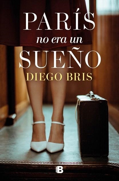 PARÍS NO ERA UN SUEÑO | 9788466681643 | BRIS, DIEGO | Llibreria Drac - Llibreria d'Olot | Comprar llibres en català i castellà online