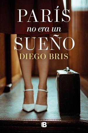 PARÍS NO ERA UN SUEÑO | 9788466681643 | BRIS, DIEGO | Llibreria Drac - Librería de Olot | Comprar libros en catalán y castellano online