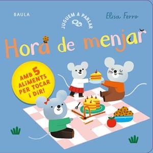 HORA DE MENJAR (JUGUEM A PARLAR) | 9788447953813 | FERRO, ELISA | Llibreria Drac - Llibreria d'Olot | Comprar llibres en català i castellà online