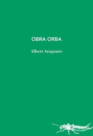 OBRA ORBA | 9788412969450 | ARAGONES, ALBERT | Llibreria Drac - Librería de Olot | Comprar libros en catalán y castellano online