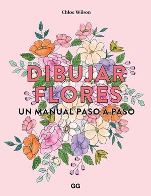 DIBUJAR FLORES | 9788425235740 | WILSON, CHLOE | Llibreria Drac - Librería de Olot | Comprar libros en catalán y castellano online