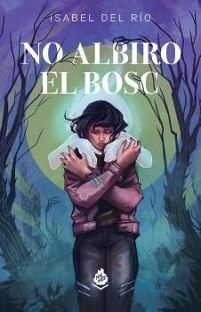 NO ALBIRO EL BOSC | 9788410254091 | DEL RIO, ISABEL | Llibreria Drac - Librería de Olot | Comprar libros en catalán y castellano online