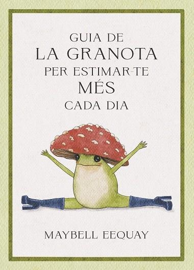 GUIA DE LA GRANOTA PER ESTIMAR-TE MÉS CADA DIA | 9788410121331 | EEQUAY, MAYBELL | Llibreria Drac - Llibreria d'Olot | Comprar llibres en català i castellà online