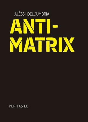 ANTIMATRIX | 9788410476134 | DELL'UMBRIA, ALÉSSI | Llibreria Drac - Llibreria d'Olot | Comprar llibres en català i castellà online
