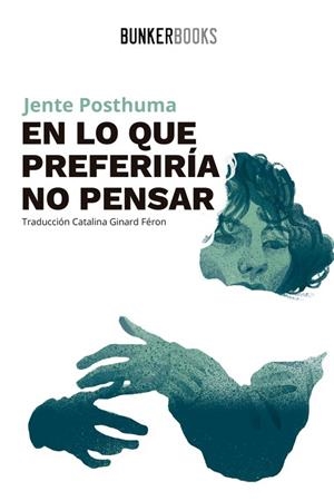 EN LO QUE PREFERÍRIA NO PENSAR | 9788412355833 | POSTHUMA, JENTE | Llibreria Drac - Llibreria d'Olot | Comprar llibres en català i castellà online