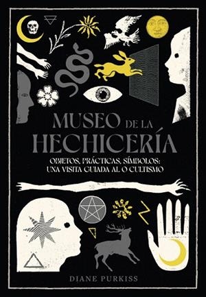 MUSEO DE LA HECHICERÍA | 9788412970128 | PURKISS, DIANE | Llibreria Drac - Llibreria d'Olot | Comprar llibres en català i castellà online