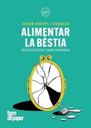 ALIMENTAR LA BESTIA - CAT | 9788418705847 | CRESPI, ELENA | Llibreria Drac - Llibreria d'Olot | Comprar llibres en català i castellà online