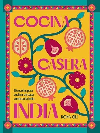 COCINA CASERA INDIA | 9788419043603 | GILL, ROMY | Llibreria Drac - Llibreria d'Olot | Comprar llibres en català i castellà online