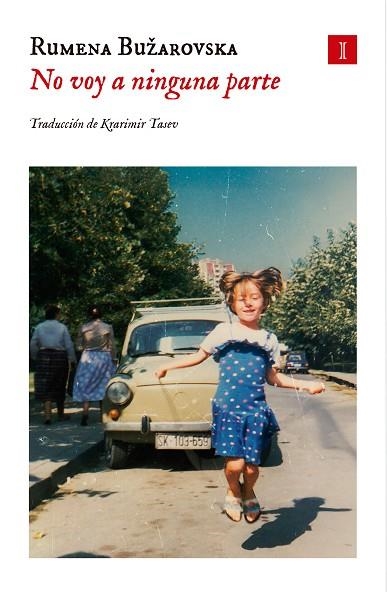 NO VOY A NINGUNA PARTE | 9788419581952 | BUŽAROVSKA, RUMENA | Llibreria Drac - Llibreria d'Olot | Comprar llibres en català i castellà online