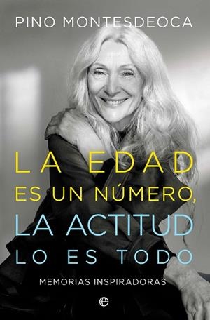 EDAD ES UN NÚMERO LA ACTITUD LO ES TODO | 9788410940321 | MONTESDEOCA, PINO | Llibreria Drac - Librería de Olot | Comprar libros en catalán y castellano online