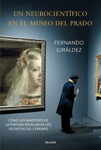 NEUROCIENTÍFICO EN EL MUSEO DEL PRADO, UN | 9788449343667 | GIRÁLDEZ, FERNANDO | Llibreria Drac - Librería de Olot | Comprar libros en catalán y castellano online