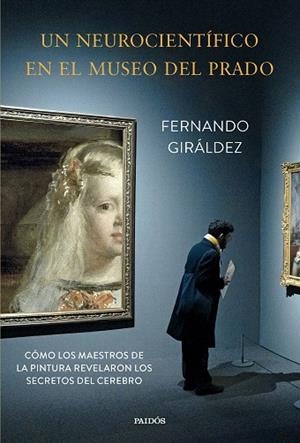 NEUROCIENTÍFICO EN EL MUSEO DEL PRADO, UN | 9788449343667 | GIRÁLDEZ, FERNANDO | Llibreria Drac - Llibreria d'Olot | Comprar llibres en català i castellà online