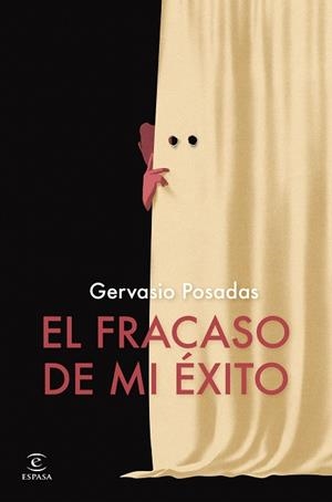 FRACASO DE MI ÉXITO, EL | 9788467075984 | POSADAS, GERVASIO | Llibreria Drac - Llibreria d'Olot | Comprar llibres en català i castellà online