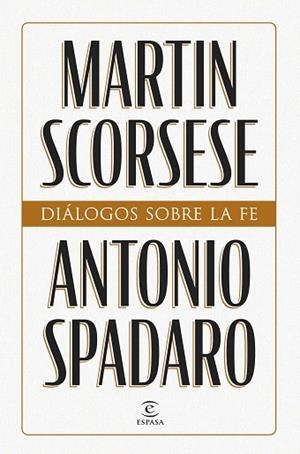 DIÁLOGOS SOBRE LA FE | 9788467076660 | SCORSESE, MARTIN; SPADARO, ANTONIO | Llibreria Drac - Librería de Olot | Comprar libros en catalán y castellano online