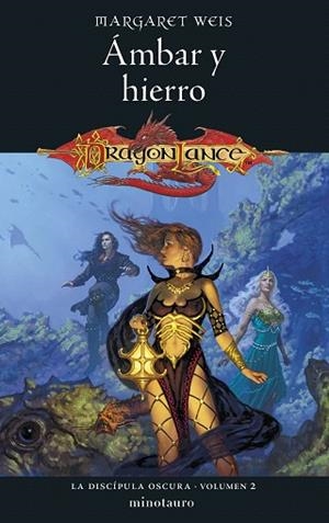 ÁMBAR Y HIERRO (LA DISCÍPULA OSCURA Nº 02/03) | 9788445011515 | WEIS, MARGARET | Llibreria Drac - Llibreria d'Olot | Comprar llibres en català i castellà online