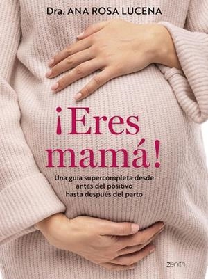 ¡ERES MAMÁ! | 9788408300960 | LUCENA, DRA. ANA ROSA | Llibreria Drac - Librería de Olot | Comprar libros en catalán y castellano online