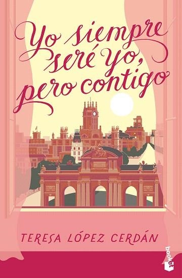 YO SIEMPRE SERÉ YO, PERO CONTIGO | 9788408301219 | LÓPEZ CERDÁN, TERESA | Llibreria Drac - Librería de Olot | Comprar libros en catalán y castellano online