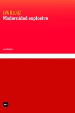 MODERNIDAD EXPLOSIVA | 9788415917809 | ILLOUZ, EVA | Llibreria Drac - Llibreria d'Olot | Comprar llibres en català i castellà online