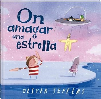 ON AMAGAR UNA ESTRELLA | 9788419913548 | JEFFERS, OLIVER | Llibreria Drac - Librería de Olot | Comprar libros en catalán y castellano online