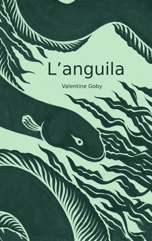 ANGUILA, L' | 9788409587452 | GOBY, VALENTINE | Llibreria Drac - Librería de Olot | Comprar libros en catalán y castellano online