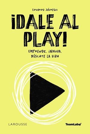 DALE AL PLAY | 9788410124844 | JÁUREGUI, EDUARDO; TEAMLABS | Llibreria Drac - Llibreria d'Olot | Comprar llibres en català i castellà online