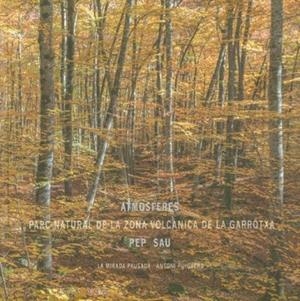 ATMOSFERES. PARC NATURAL DE LA ZONA VOLCÀNICA DE LA GARROTXA. PEP SAU | 9788409685004 | RCR BUNKA FUNDACIÓ PRIVADA | Llibreria Drac - Librería de Olot | Comprar libros en catalán y castellano online