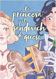 PRINCESA Y EL SANDWICH DE QUESO, LA | 9788419873682 | MUNIZ, DEYA | Llibreria Drac - Llibreria d'Olot | Comprar llibres en català i castellà online