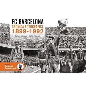 F.C. BARCELONA. CRÒNICA FOTOGRÀFICA 1899-1992 | 9788419736635 | SALMURRI, RAMON;  SALMURRI, CARLES | Llibreria Drac - Llibreria d'Olot | Comprar llibres en català i castellà online