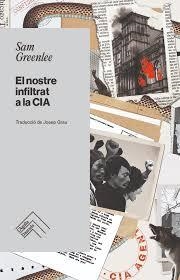 NOSTRE INFILTRAT A LA CIA, EL | 9788419515247 | GREENLEE, SAM | Llibreria Drac - Llibreria d'Olot | Comprar llibres en català i castellà online