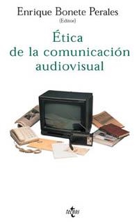 ETICA DE LA COMUNICACION AUDIOVISUAL | 9788430933143 | BONETE PERALES, ENRIQUE | Llibreria Drac - Librería de Olot | Comprar libros en catalán y castellano online