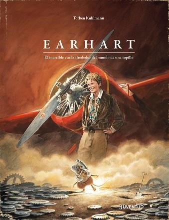 EARHART. EL INCREÍBLE VUELO ALREDEDOR DEL MUNDO DE UNA TOPILLO | 9788426149152 | KUHLMANN, TORBEN | Llibreria Drac - Librería de Olot | Comprar libros en catalán y castellano online