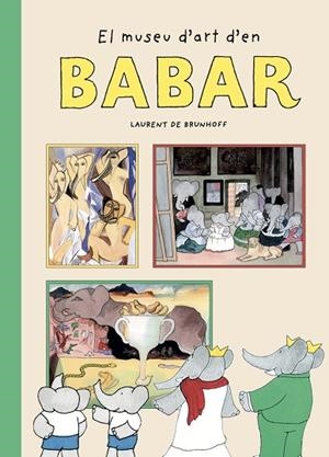 MUSEU D'ART D'EN BABAR, EL | 9788410478084 | DE BRUNHOFF, LAURENT | Llibreria Drac - Llibreria d'Olot | Comprar llibres en català i castellà online