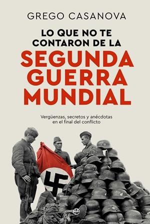 LO QUE NO TE CONTARON DE LA II GUERRA MUNDIAL | 9788410940437 | CASANOVA, GREGO | Llibreria Drac - Librería de Olot | Comprar libros en catalán y castellano online