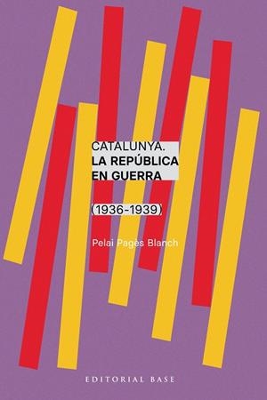 CATALUNYA LA REPÚBLICA EN GUERRA (1936-1939) | 9788410131750 | PAGÈS, PELAI | Llibreria Drac - Llibreria d'Olot | Comprar llibres en català i castellà online