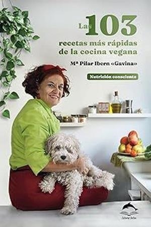 103 RECETAS MÁS RÁPIDAS DE LA COCINA VEGANA, LAS | 9788409693054 | IBERN GARCIA "GAVINA", Mª PILAR | Llibreria Drac - Librería de Olot | Comprar libros en catalán y castellano online