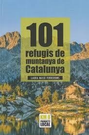 101 REFUGIS DE MUNTANYA DE CATALUNYA | 9791387658137 | MASÓ FERRERONS, LAURA | Llibreria Drac - Librería de Olot | Comprar libros en catalán y castellano online