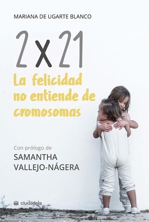 2X21. LA FELICIDAD NO ENTIENDE DE CROMOSOMAS | 9788415436584 | UGARTE BLANCO, MARIANA DE | Llibreria Drac - Librería de Olot | Comprar libros en catalán y castellano online