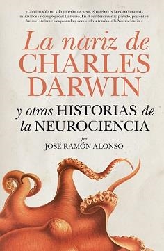 NARIZ DE CHARLES DARWIN Y OTRAS HISTORIAS DE LA NEUROCIENCIA, LA | 9788416750559 | ALONSO, JOSÉ RAMON | Llibreria Drac - Librería de Olot | Comprar libros en catalán y castellano online