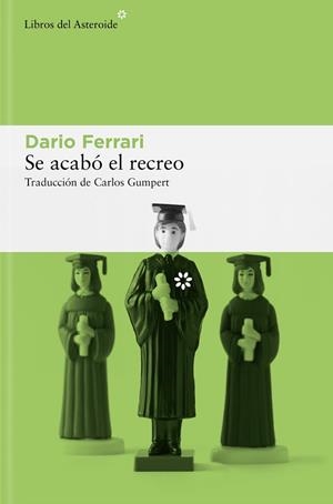 SE ACABÓ EL RECREO | 9788410178441 | FERRARI, DARIO | Llibreria Drac - Librería de Olot | Comprar libros en catalán y castellano online